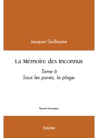 La Mémoire des Inconnus - Tome 6