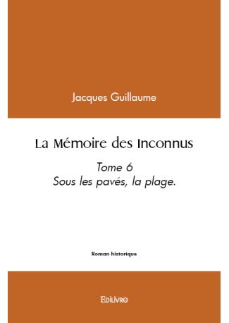 La Mémoire des Inconnus - Tome 6