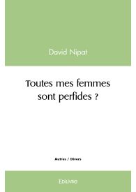 Toutes mes femmes sont perfides ?