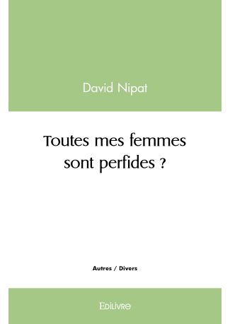 Toutes mes femmes sont perfides ?