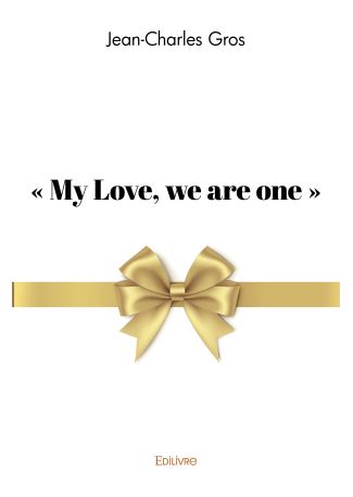 « My Love, we are one »