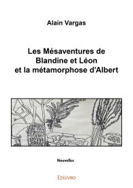 Les Mésaventures de Blandine et Léon et la métamorphose d'Albert