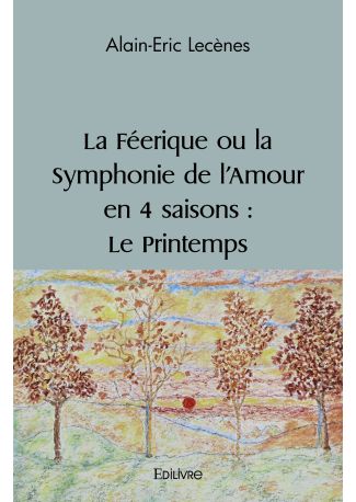 La Féerique ou La Symphonie de l'amour en quatre saisons - Tome 4