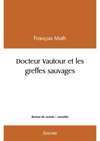 Docteur Vautour et les greffes sauvages