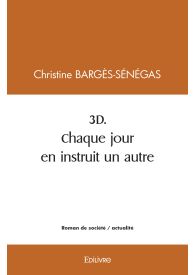 3D. Chaque jour en instruit un autre