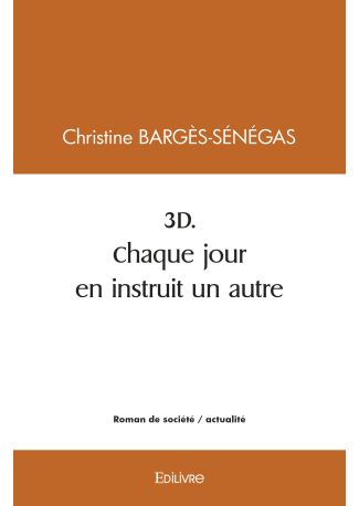 3D. Chaque jour en instruit un autre