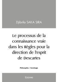 Le processus de la connaissance vraie dans les Règles pour la direction de l'esprit de Descartes