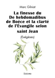 La finesse du De hebdomadibus de Boèce et la clarté de l'Évangile selon saint Jean