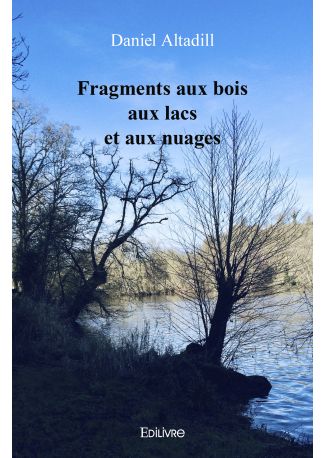 Fragments aux bois aux lacs et aux nuages