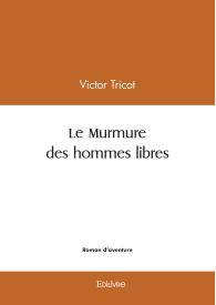 Le Murmure des hommes libres