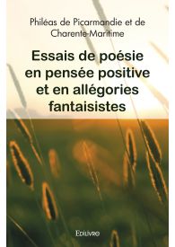 Essais de poésie en pensée positive et en allégories fantaisistes