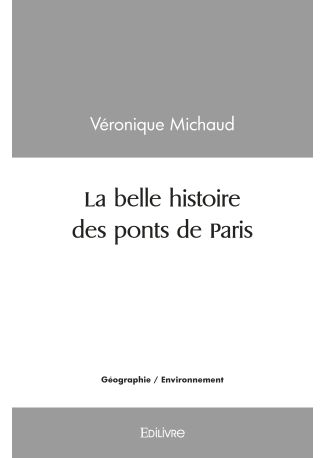 La belle histoire des ponts de Paris