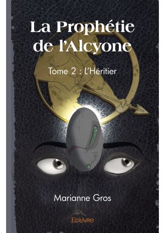 La Prophétie de l'Alcyone - Tome 2 : L'Héritier