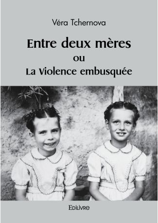 Entre deux mères ou La Violence embusquée