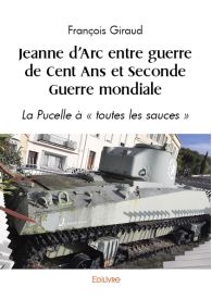 Jeanne d'Arc entre guerre de Cent Ans et Seconde Guerre mondiale