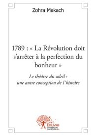 1789: "La Révolution doit s'arrêter à la perfection du bonheur"