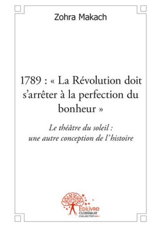 1789: "La Révolution doit s'arrêter à la perfection du bonheur"