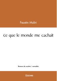 Ce que le monde me cachait