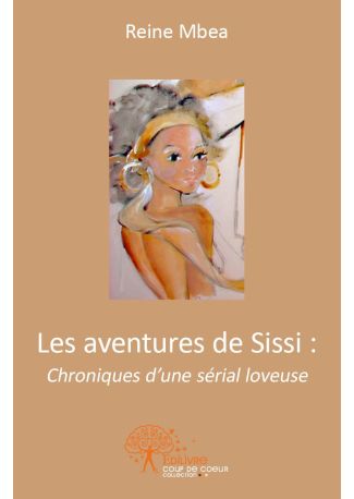 Les aventures de Sissi : Chroniques d'une sérial loveuse