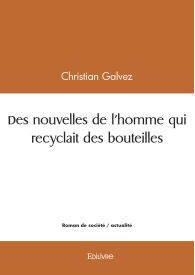 Des nouvelles de l'homme qui recyclait des bouteilles