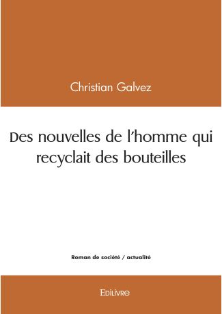 Des nouvelles de l'homme qui recyclait des bouteilles