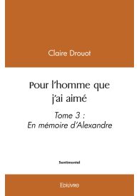 Pour l'homme que j'ai aimé - Tome 3
