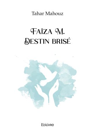 Faïza M. Destin brisé