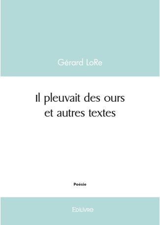 Il pleuvait des ours et autres textes
