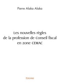 Les nouvelles règles de la profession de Conseil fiscal en zone CEMAC