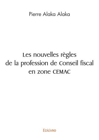 Les nouvelles règles de la profession de Conseil fiscal en zone CEMAC