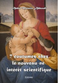 7 coutumes chez le nouveau-né, intérêt scientifique - réédition