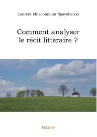 Comment analyser le récit littéraire ?