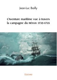 L'Aventure maritime vue à travers la campagne du Héron 1732-1735