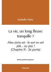 La vie, un long fleuve tranquille ? - Tome 2