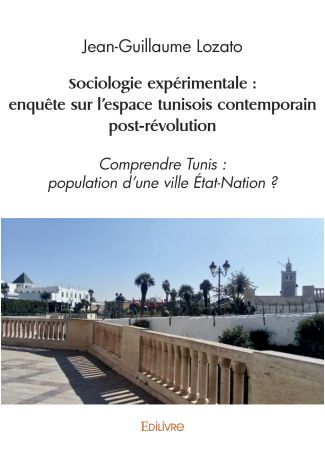 Sociologie expérimentale : enquête sur l'espace tunisois contemporain post-révolution