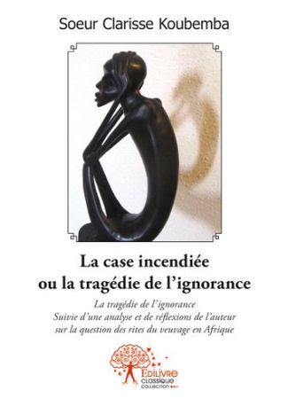 La case incendiée ou la tragédie de l'ignorance