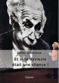 Et si la dyslexie était une chance !