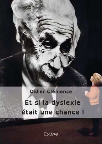 Et si la dyslexie était une chance !