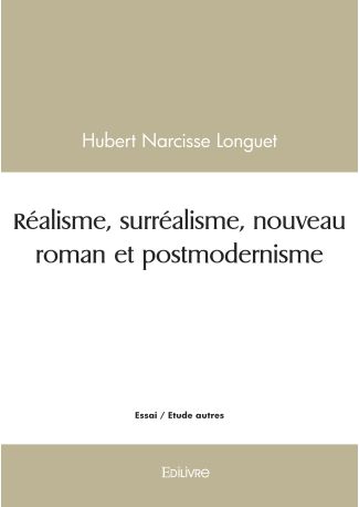 Réalisme, surréalisme, nouveau roman et postmodernisme