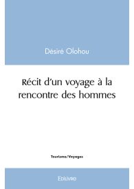 Récit d'un voyage à la rencontre des hommes