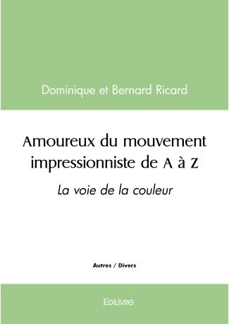 Amoureux du mouvement impressionniste de A à Z