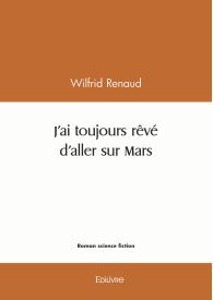 J'ai toujours rêvé d'aller sur Mars