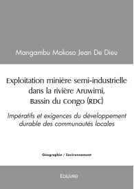 Exploitation minière semi-industrielle dans la rivière Aruwimi, Bassin du Congo (RDC)