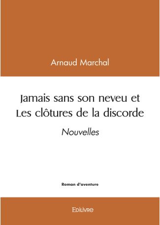 Jamais sans son neveu et Les clôtures de la discorde