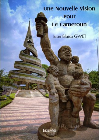 Une Nouvelle Vision Pour Le Cameroun