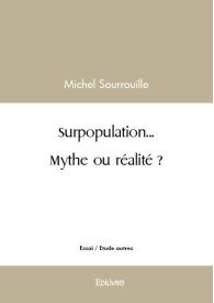 Surpopulation... Mythe ou réalité ?