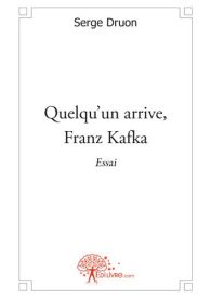 Quelqu'un arrive, Franz Kafka