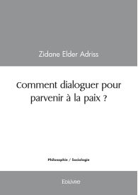 Comment dialoguer pour parvenir à la paix ?