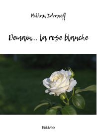 Demain... la rose blanche