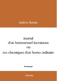 Journal d'un homosexuel incestueux ou les chroniques d'un homo ordinaire